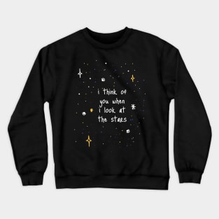 I Think Of You When I Look At The Stars Crewneck Sweatshirt